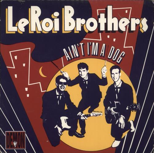 Leroi Brothers Ain't I'm A Dog 7" vinyl single (7 inch record / 45) UK L-X07AI720087