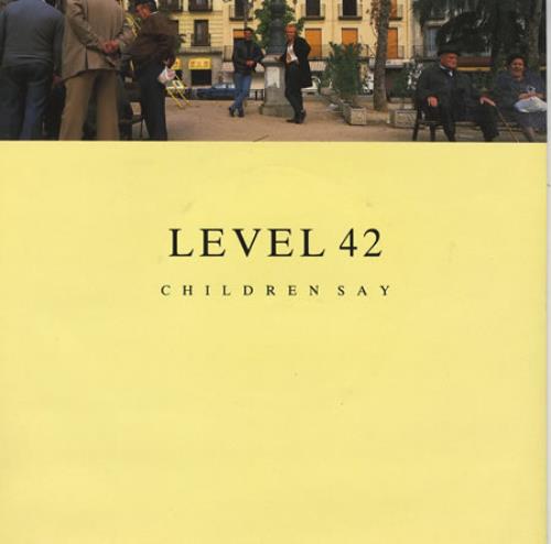 Level 42 Children Say 7" vinyl single (7 inch record / 45) UK L4207CH161060