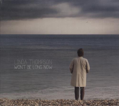 Linda Thompson Won't Be Long Now - Sealed CD album (CDLP) UK LTHCDWO870528