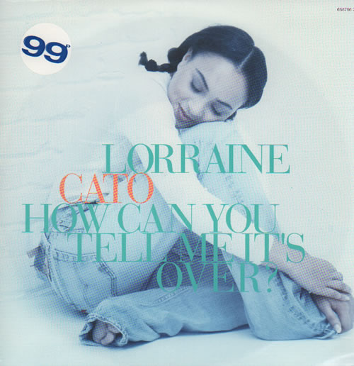 Lorraine Cato How Can You Tell Me It's Over ? 7" vinyl single (7 inch record / 45) UK N7X07HO635476