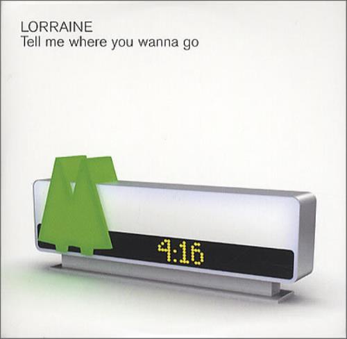 Lorraine Tell Me Where You Wanna Go 3" CD single (CD3) UK LD6C3TE369910