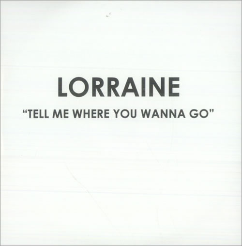 Lorraine Tell Me Where You Wanna Go CD-R acetate UK LD6CRTE517092