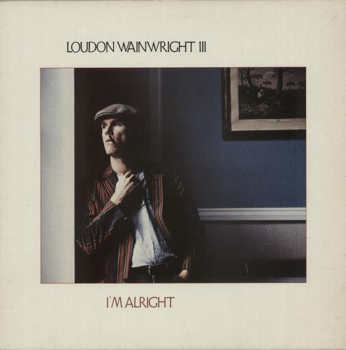 Loudon Wainwright III I'm Alright - Signed vinyl LP album (LP record) UK LWWLPIM647150
