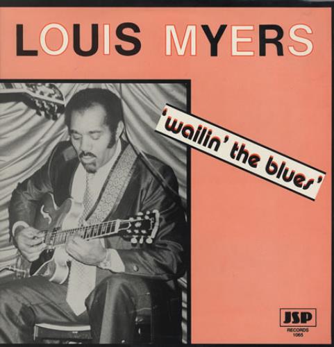 Louis Myers Wailin' The Blues vinyl LP album (LP record) UK MYZLPWA374942