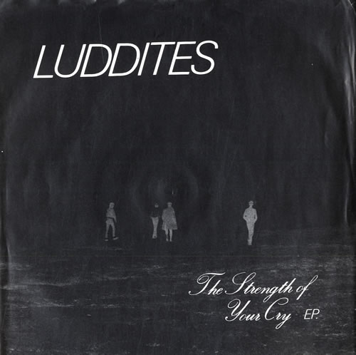 Luddites The Strength Of Your Cry 7" vinyl single (7 inch record / 45) UK L2F07TH557808