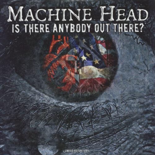 Machine Head Is There Anybody Out There? 7" vinyl picture disc (7 inch picture disc single) UK MHE7PIS823758