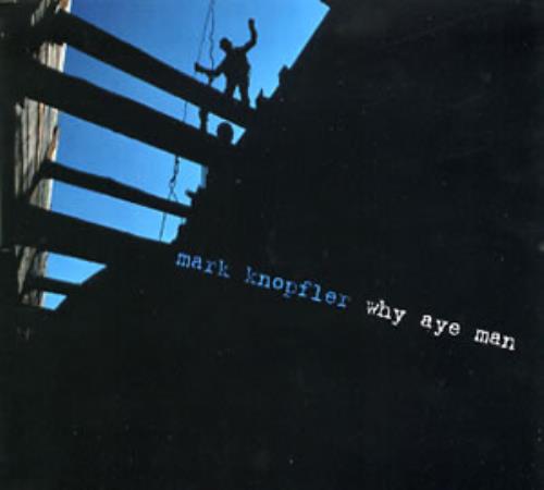 Mark Knopfler Why Aye Man CD single (CD5 / 5") UK KNOC5WH227797