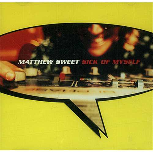 Matthew Sweet Sick Of Myself CD single (CD5 / 5") US MSWC5SI48182