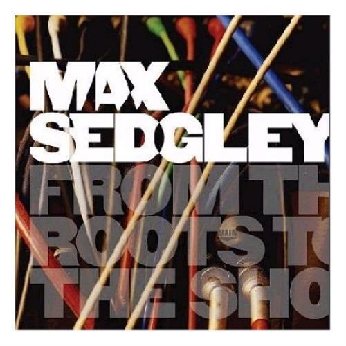 Max Sedgley From The Roots To The Shoots CD album (CDLP) UK MXLCDFR366005