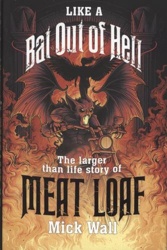Meat Loaf Like A Bat Out Of Hell: The Larger Than Life Story Of Meat Loaf book UK MEABKLI692976