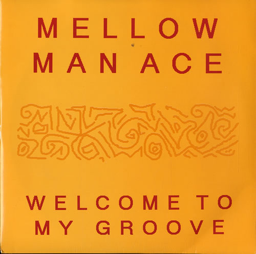 Mellow Man Ace Welcome To My Groove 7" vinyl single (7 inch record / 45) UK MJW07WE582712