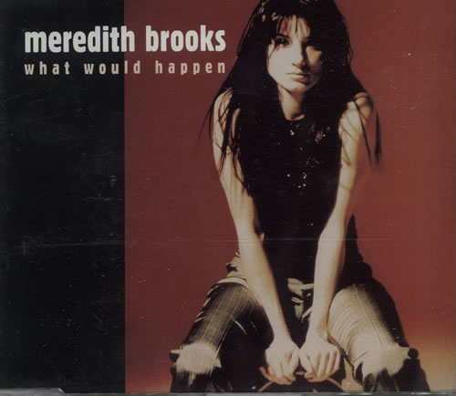 Meredith Brooks What Would Happen CD single (CD5 / 5") Dutch MEBC5WH626474