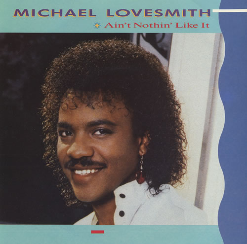 Michael Lovesmith Ain't Nothin' Like It 7" vinyl single (7 inch record / 45) UK 5ML07AI459549