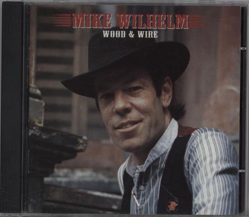 Mike Wilhelm Wood & Wire CD album (CDLP) French WLHCDWO762986
