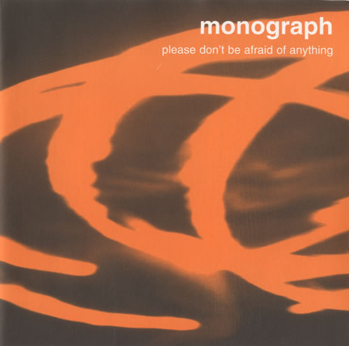 Monograph Please Don't Be Afraid Of Anything 7" vinyl single (7 inch record / 45) UK ML007PL506419