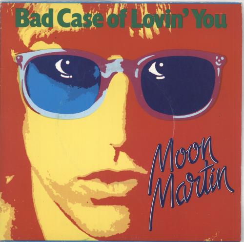 Moon Martin Bad Case Of Lovin' You 7" vinyl single (7 inch record / 45) UK MG507BA726013