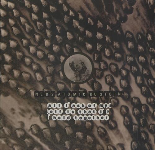 Ned's Atomic Dustbin All I Ask Of Myself Is That I Hold Together CD single (CD5 / 5") US NADC5AL52006