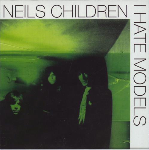 Neils Children I Hate Models 7" vinyl single (7 inch record / 45) UK NAB07IH413673