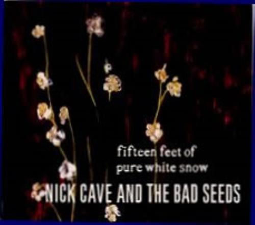 Nick Cave Fifteen Feet Of Pure White Snow CD single (CD5 / 5") UK NCVC5FI185560