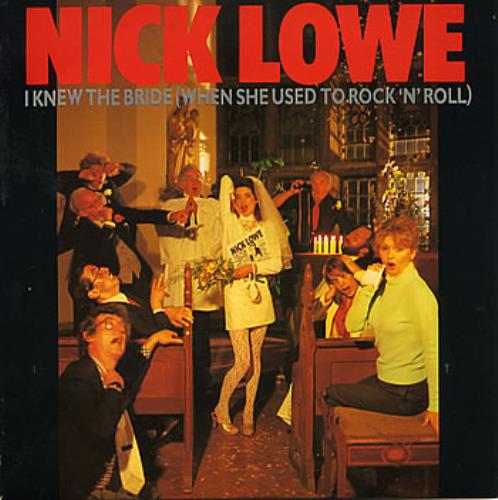 Nick Lowe I Knew The Bride (When She Used To Rock 'N' Roll) 7" vinyl single (7 inch record / 45) UK LOW07IK293896