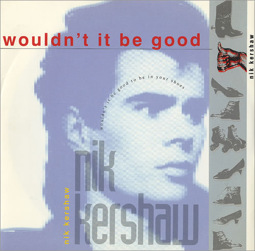 Nik Kershaw Wouldn't It Be Good 7" vinyl single (7 inch record / 45) UK KER07WO103301