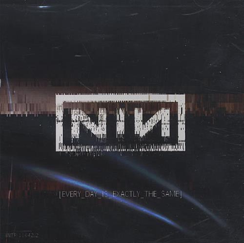 Nine Inch Nails Every Day Is Exactly The Same CD single (CD5 / 5") US NINC5EV368728