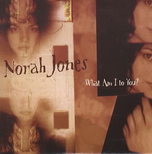 Norah Jones What Am I To You? CD single (CD5 / 5") Mexican NRJC5WH304005
