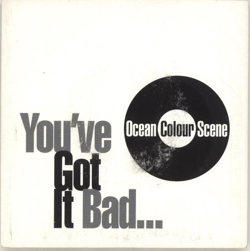 Ocean Colour Scene You've Got It Bad 7" vinyl single (7 inch record / 45) UK OCS07YO245768