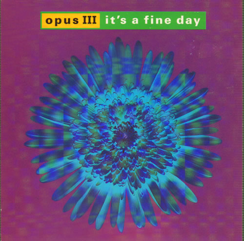 Opus III It's A Fine Day 7" vinyl single (7 inch record / 45) UK OPU07IT641858