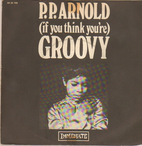 P.P. Arnold (If You Think You're) Groovy 7" vinyl single (7 inch record / 45) German PPA07IF639205