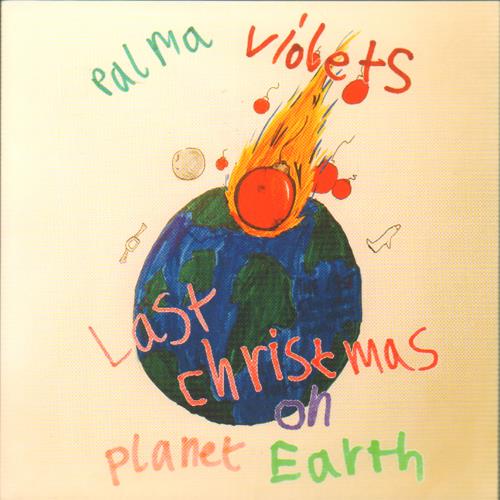 Palma Violets Last Christmas On Planet Earth 7" vinyl single (7 inch record / 45) UK P4Y07LA658176