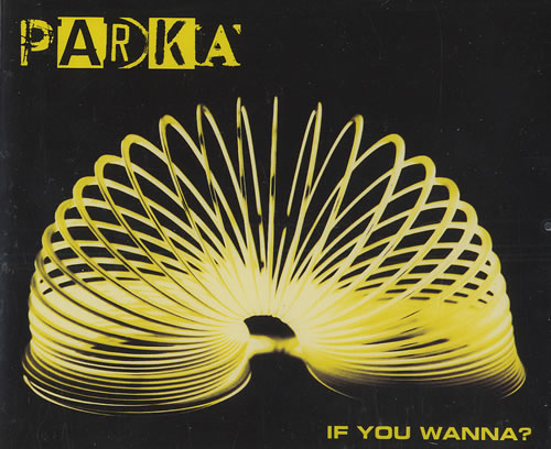 Parka If You Wanna? CD single (CD5 / 5") UK 1PKC5IF471984