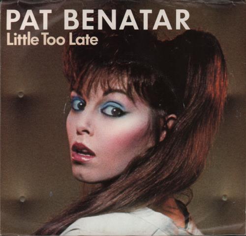 Pat Benatar Little Too Late 7" vinyl single (7 inch record / 45) US BEN07LI84733