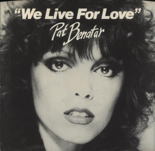 Pat Benatar We Live For Love 7" vinyl single (7 inch record / 45) US BEN07WE850826