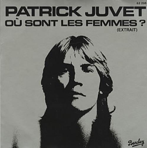 Patrick Juvet Ou Sont Les Femmes? 7" vinyl single (7 inch record / 45) French JUV07OU313917