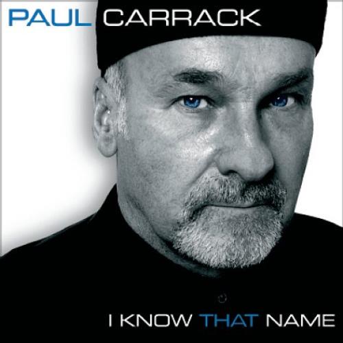 Paul Carrack I Know That Name CD album (CDLP) UK PCACDIK451222