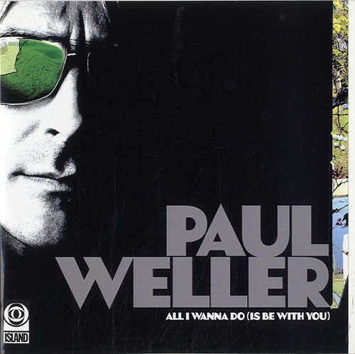 Paul Weller All I Wanna Do (Is Be With You) 7" vinyl single (7 inch record / 45) UK WEL07AL441620