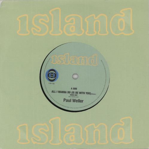 Paul Weller All I Wanna Do [Is Be With You] / Push It Along 7" vinyl single (7 inch record / 45) UK WEL07AL441619