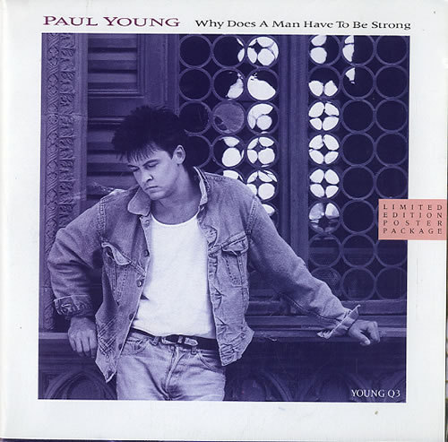 Paul Young Why Does A Man Have To Be Strong - Limited Edition 7" vinyl single (7 inch record / 45) UK PYO07WH620603