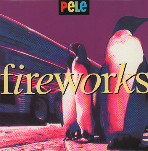 Pele (Indie) Fireworks 7" vinyl single (7 inch record / 45) UK PF-07FI637076
