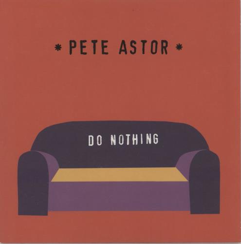 Pete Astor Do Nothing - Numbered Sleeve 7" vinyl single (7 inch record / 45) UK 25V07DO763612