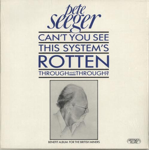 Pete Seeger Can't You See This System's Rotten Through And Through? vinyl LP album (LP record) UK PB-LPCA693730