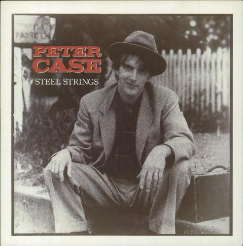Peter Case Steel Strings 7" vinyl single (7 inch record / 45) UK ERC07ST831159