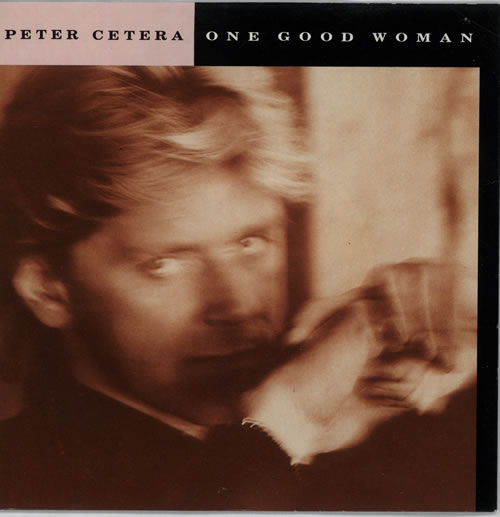Peter Cetera One Good Woman 7" vinyl single (7 inch record / 45) UK CET07ON641871