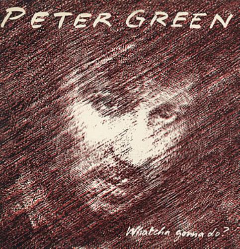 Peter Green Whatcha Gonna Do? vinyl LP album (LP record) UK PGRLPWH133117