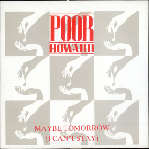 Poor Howard Maybe Tomorrow (I Can't Stay) 7" vinyl single (7 inch record / 45) UK PVX07MA509847
