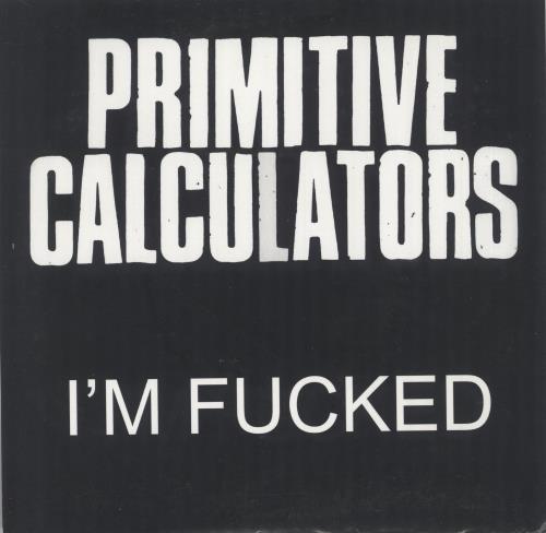 Primitive Calculators I'm F*cked - Pink Vinyl 7" vinyl single (7 inch record / 45) US 0RR07IM728998
