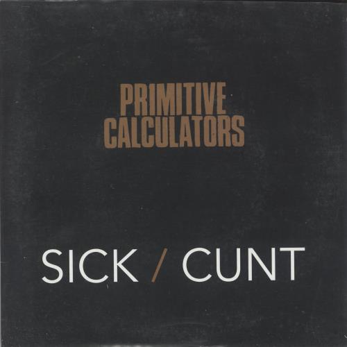 Primitive Calculators Sick / C*nt 7" vinyl single (7 inch record / 45) Australian 0RR07SI728983