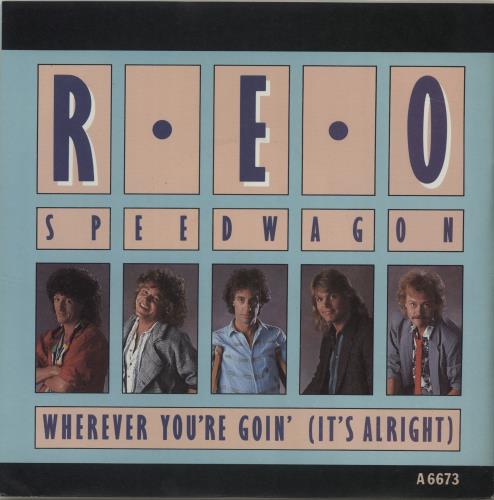 R.E.O. Speedwagon Wherever You're Goin' [It's Alright] 7" vinyl single (7 inch record / 45) UK REO07WH684243
