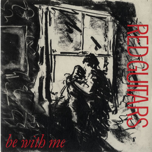 Red Guitars Be With Me 7" vinyl single (7 inch record / 45) UK RC307BE305641
